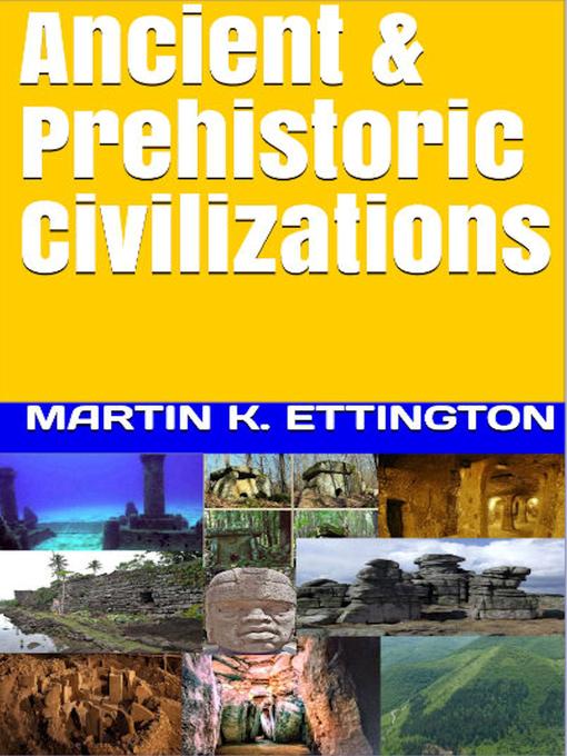 Title details for Ancient & Prehistoric Civilizations by Martin K. Ettington - Wait list